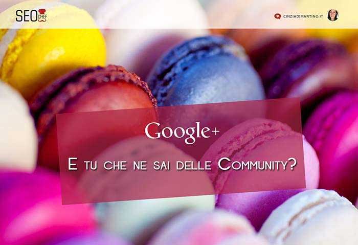 E tu cosa ne sai delle community Google Plus?