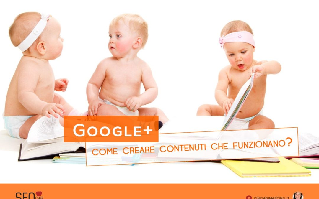 Come creare contenuti che funzionano su GooglePlus