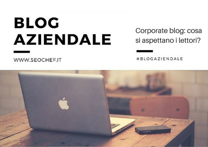 Corporate blog: cosa si aspettano i lettori? #blogaziendale