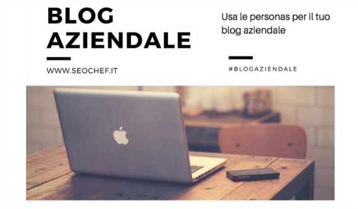 Usa le personas per migliorare il tuo blog aziendale