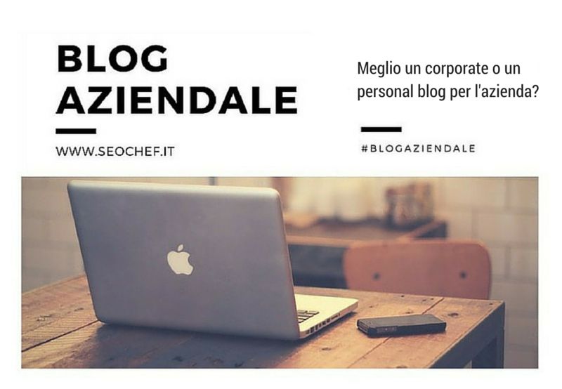 Meglio un corporate o un personal blog per la tua azienda?