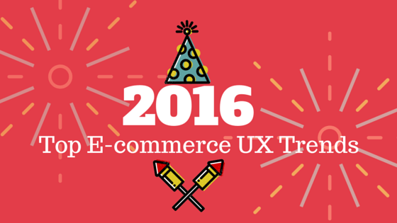 Top ecommerce ux trends 2016