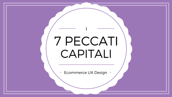 E-commerce UX design: i 7 peccati capitali