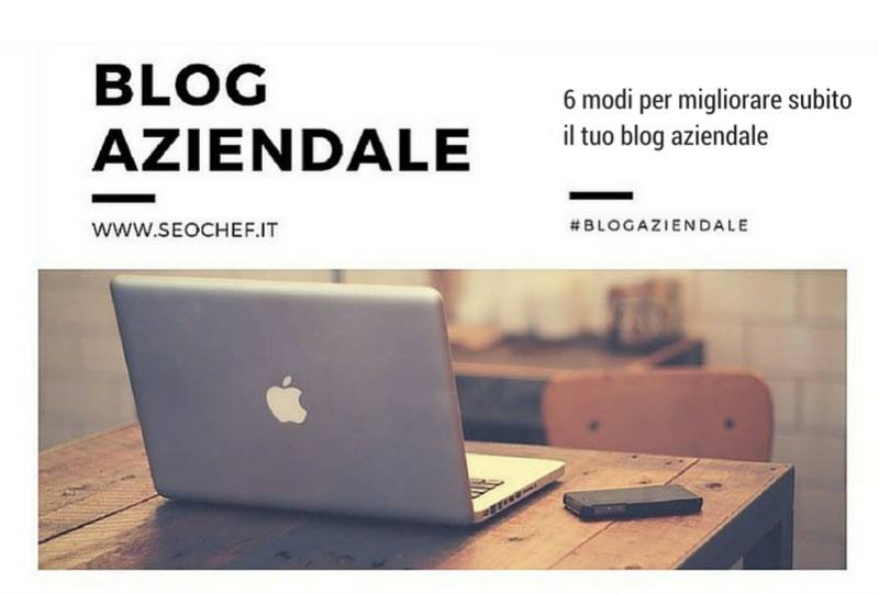 6 modi per migliorare subito il tuo blog aziendale