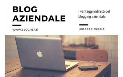 I vantaggi indiretti del blogging aziendale