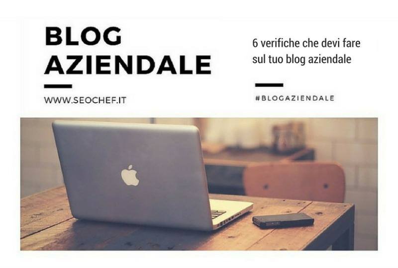 6 verifiche che devi fare subito sul tuo blog aziendale