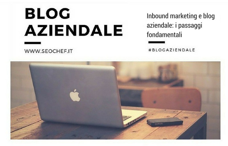 Inbound marketing e blog aziendale: i passaggi fondamentali