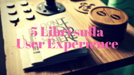 5 Libri sulla User Experience